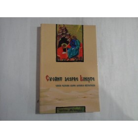    CUVANT  DESPRE  LINISTE  Scrieri ziditoare despre lucrarea mantuitoare  -  editie ingrijita de Radu  Duma